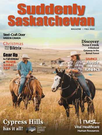 Suddenly Saskatchewan Magazine - Issue: Fall 2022